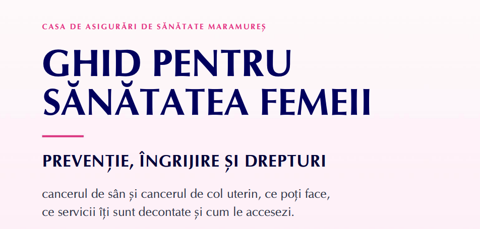 Ghidul pentru Sănătatea Femeii, lansat de CAS Maramureș: Cum prevenim cancerul de sân și de col uterin, dar și ce servicii medicale sunt decontate Ghidul pentru Sănătatea Femeii, lansat de CAS Maramureș: Cum prevenim cancerul de sân și de col uterin, dar și ce servicii medicale sunt decontate